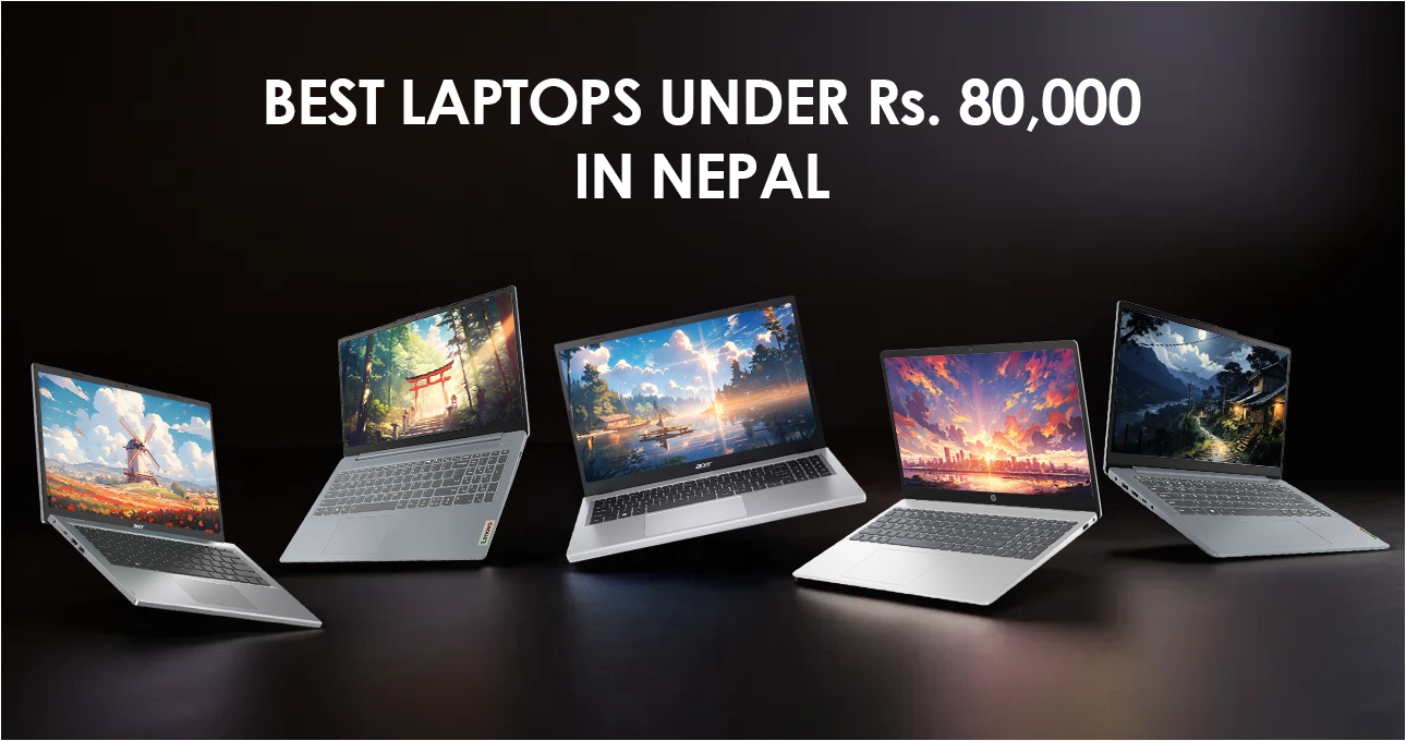 Top 5 Powerful Laptops Under Rs. 80,000 in Nepal for 2024 – Best Picks for Students and Professionals